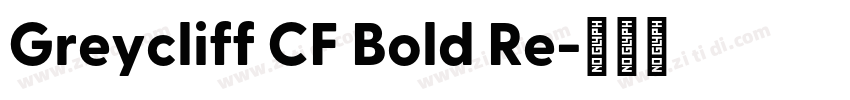 Greycliff CF Bold Re字体转换 Greycliff CF Bold Re字体转换